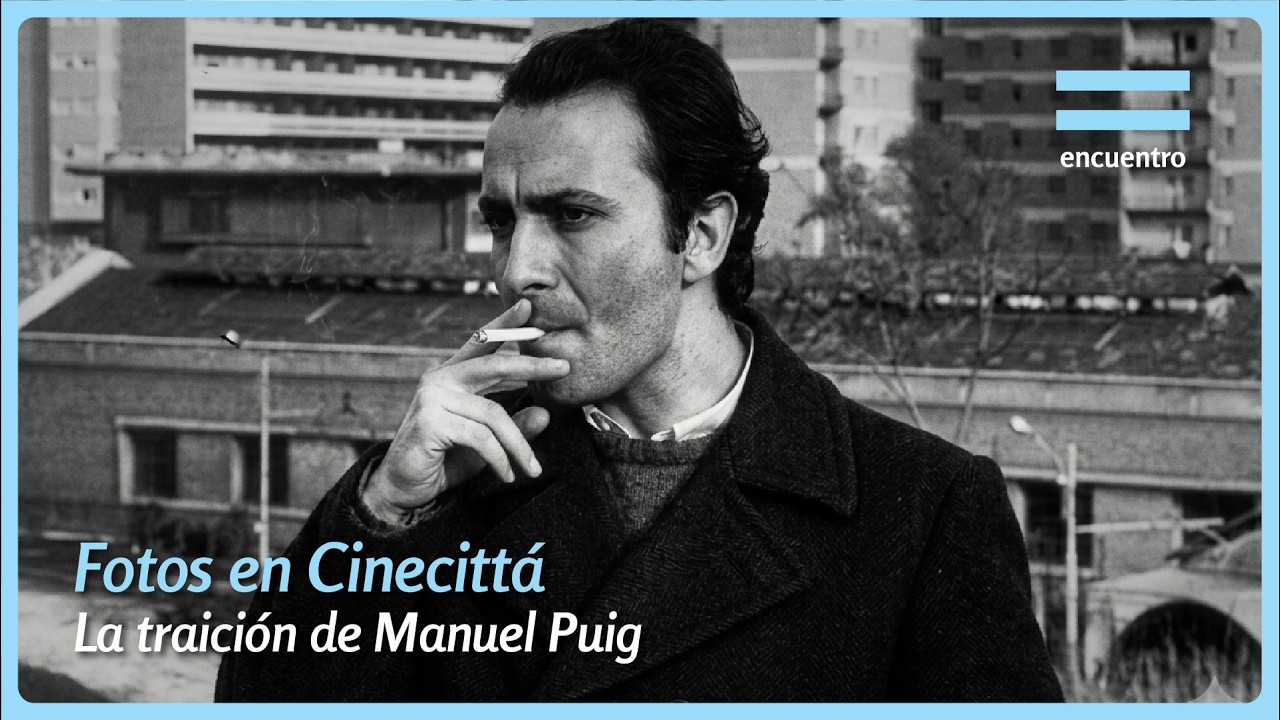 Un loco deseo de belleza. La traición de Manuel Puig: Fotos en Cinecittá - Canal Encuentro