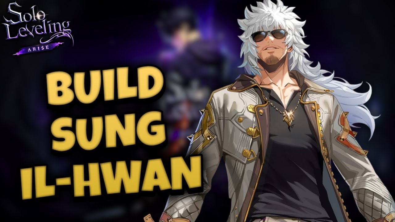 SUNG IL-HWAN BUILD / COMP - SOLO LEVELING ARISE