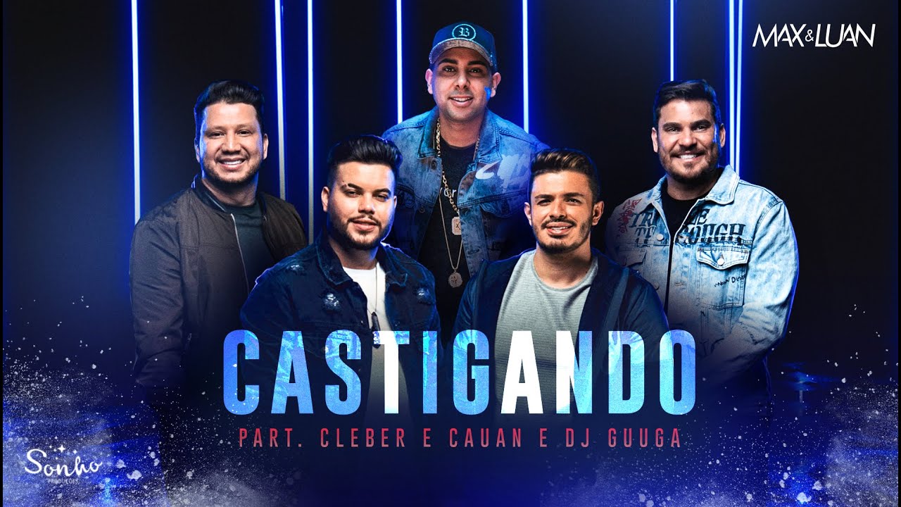 Castigando - Max e Luan part. Dj Guuga e Cleber e Cauan (Clipe Oficial)