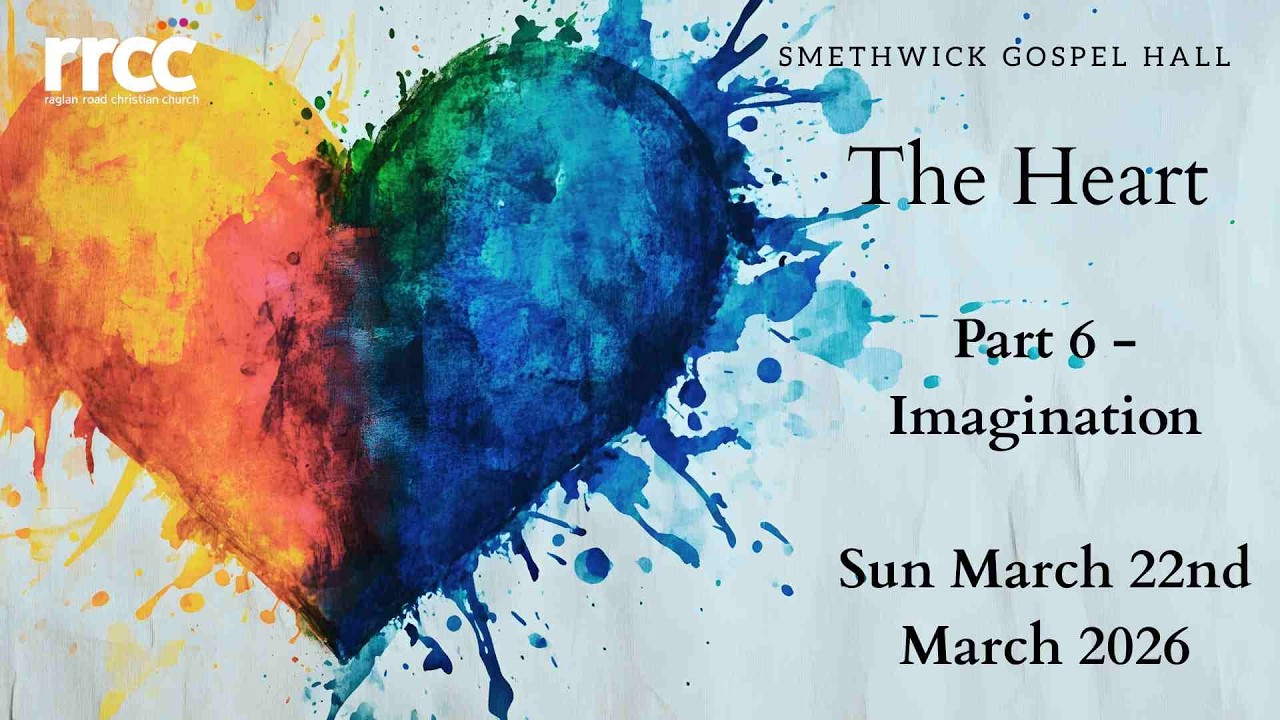 The Heart - Part 6 (Imagination) - Derrick Harrison - 22nd Mar 2026