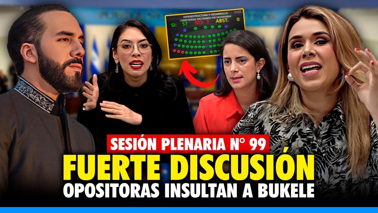 🚨 Sesión Plenaria N° 99 - Opositoras insultan al Presidente Nayib Bukele y piden su renuncia ⚠️