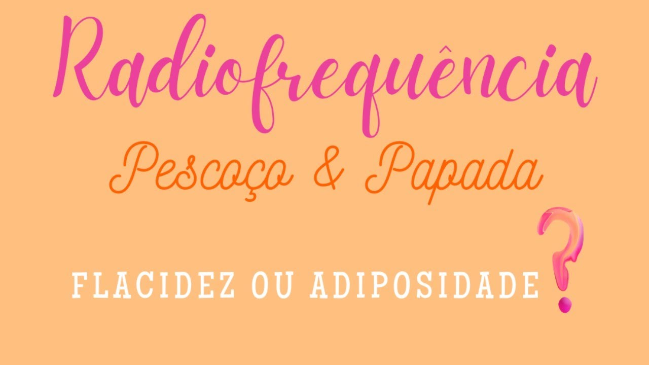 Radiofrequência em papada e pescoço: flacidez ou adiposidade?