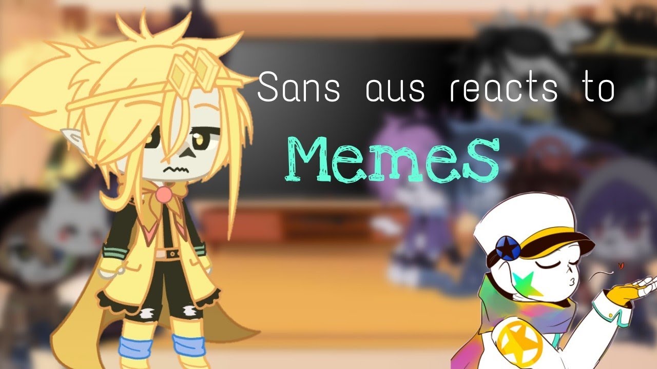 [gacha club] sans aus reacts to memes