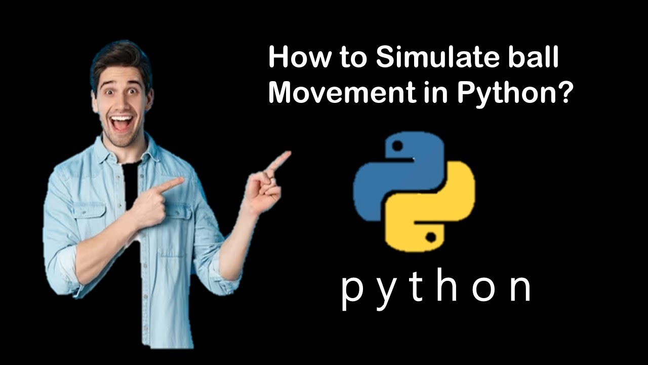 How to Simulate ball Movement in python?