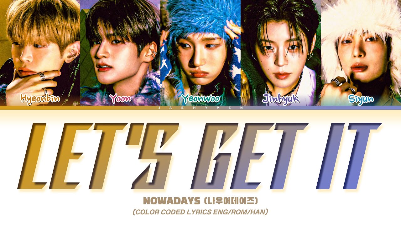NOWADAYS (나우어데이즈) - '렛츠기릿 (Let's get it)' Lyrics (Color Coded Lyrics Eng/Rom/가사)