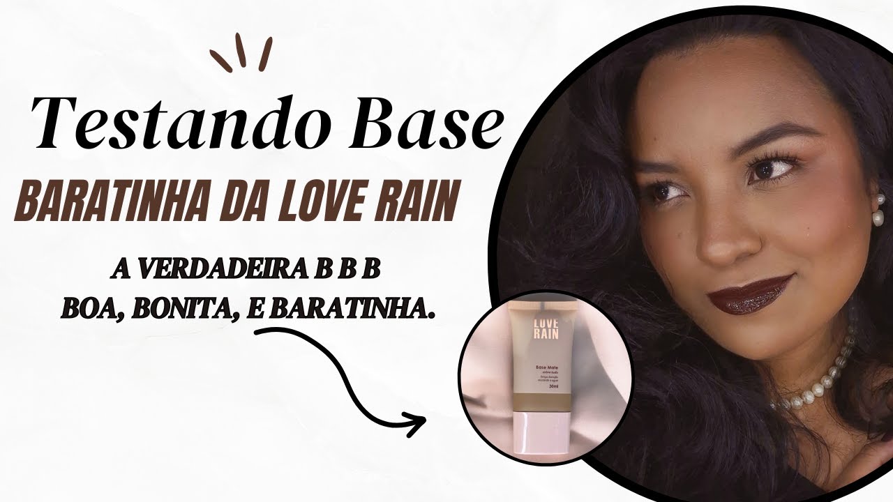 TESTANDO A BASE BARATINHA DE R$: 10,00 DA LOVE RAIN ( SERA QUE PRESTA? )