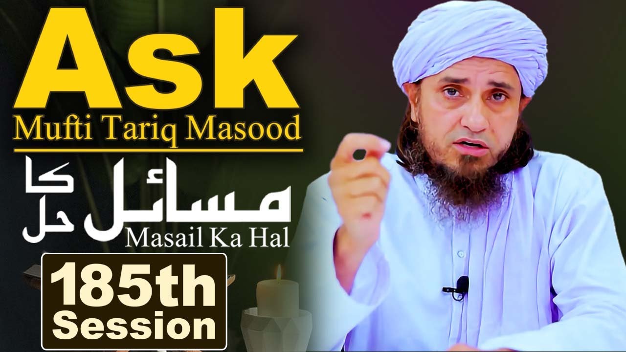 Ask Mufti Tariq Masood | Masail Ka Hal | 185th Session | Solve Your Problems 🕌