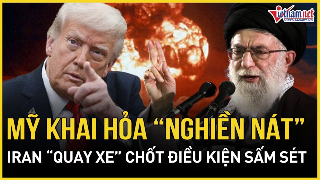 CĂNG: Mỹ khai hỏa nghiền nát, Iran “quay xe” chốt điều kiện sấm sét, lộ điểm nóng đối đầu trực diện