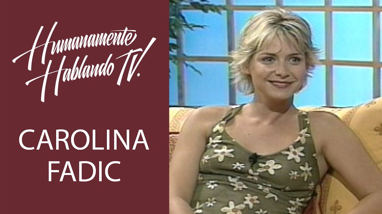 CAROLINA FADIC: Sólo vivió 28 años HUMANAMENTE HABLANDO
