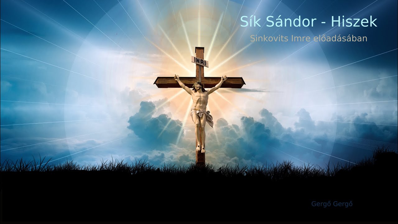 S&iacute;k S&aacute;ndor - Hiszek (Előad&oacute;: Sinkovits Imre)