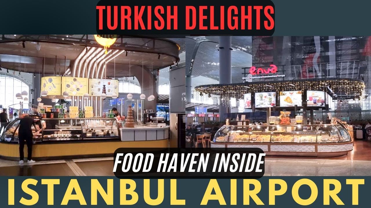 Turkish Delights Inside Istanbul Airport (İstanbul Havalimanı) - Passport Pros Tips