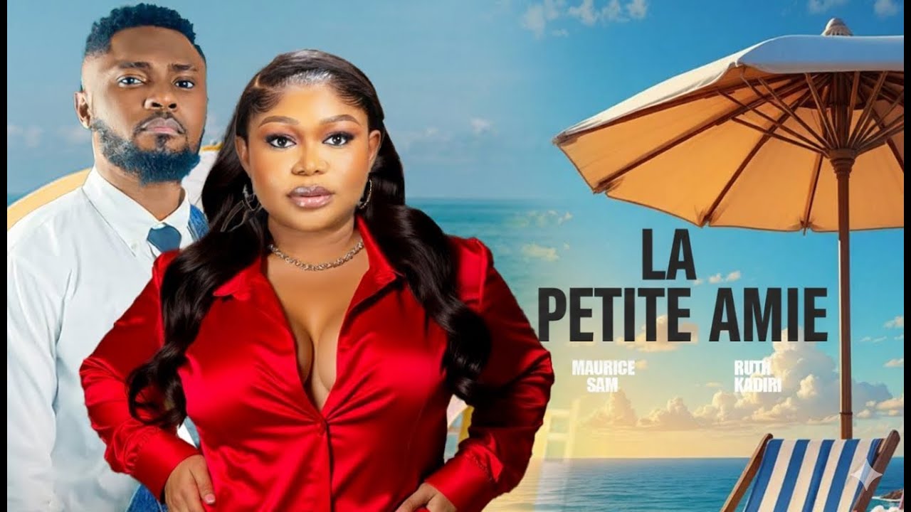 LA PETITE AMIE (Maurice Sam, Ruth Kadiri) : Film Nigerian En Francais Complete 2026
