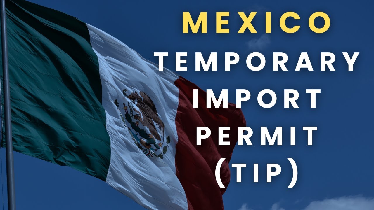 Full Guide to Mexico's Temporary Import Permit (TIP) for Vehicles 🇲🇽