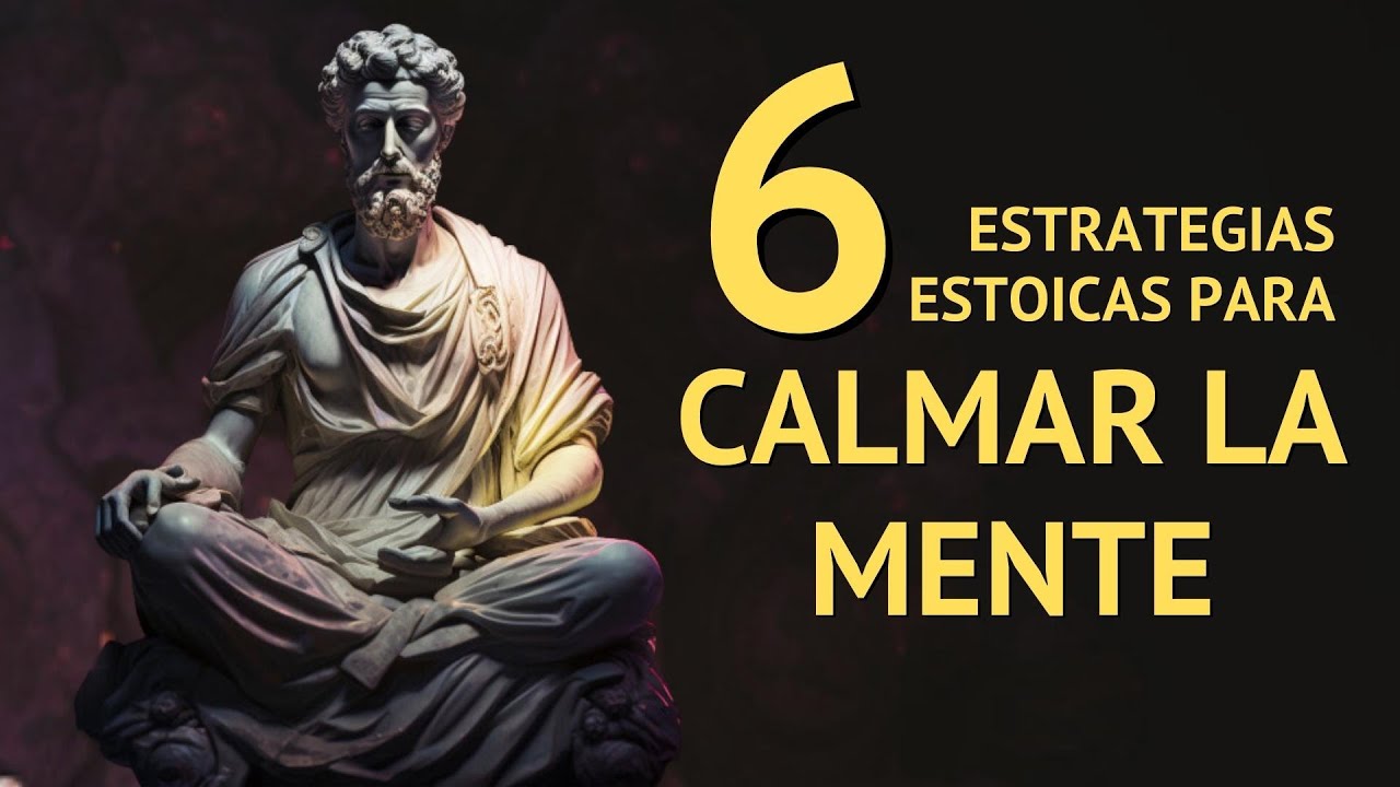 6 ESTRATEGIAS Estoicas para CALMAR la MENTE🔇