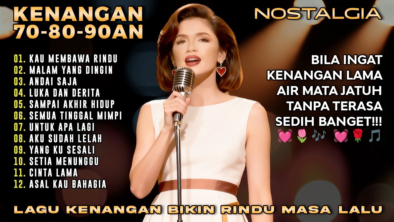 Ini 12 Lagu KENANGAN NOSTALGIA 70an 80an 90an Paling BIKIN RINDU Masa Lalu!