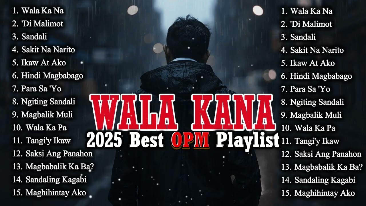 WALA KANA - 2025 BEST OPM PLAYLIST