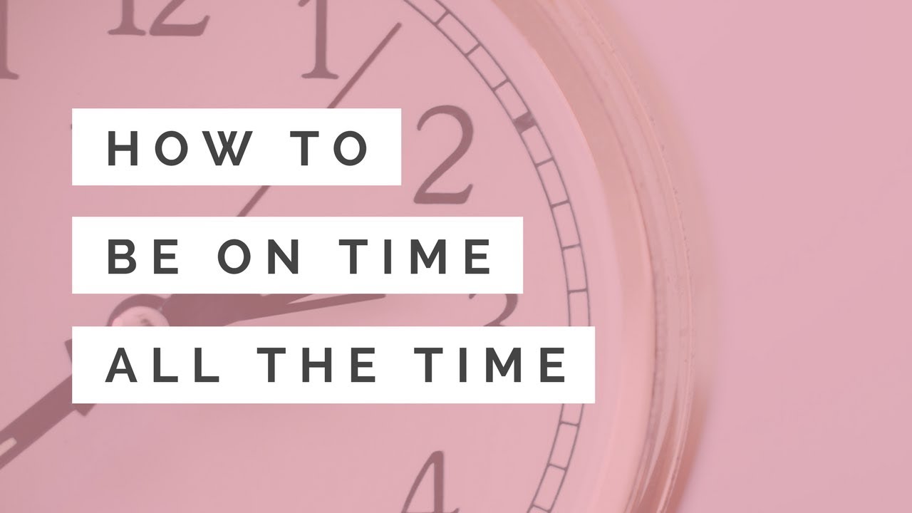 How to be on time (or early!) for everything