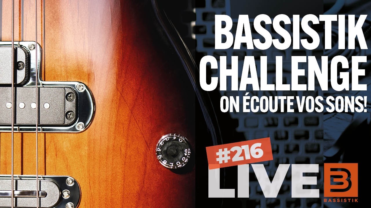 BK#216 / ON ÉCOUTE VOS LIGNES DE BASSE