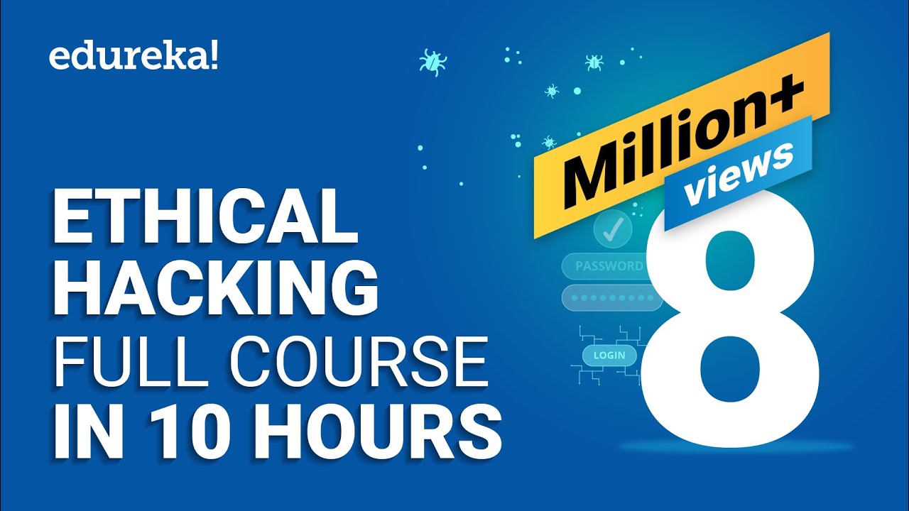 Ethical Hacking Full Course - Learn Ethical Hacking in 10 Hours | Ethical Hacking Tutorial | Edureka