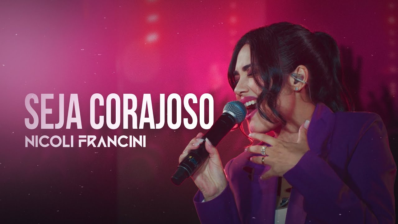 Nicoli Francini - Seja Corajoso &ldquo;Ao Vivo&rdquo;