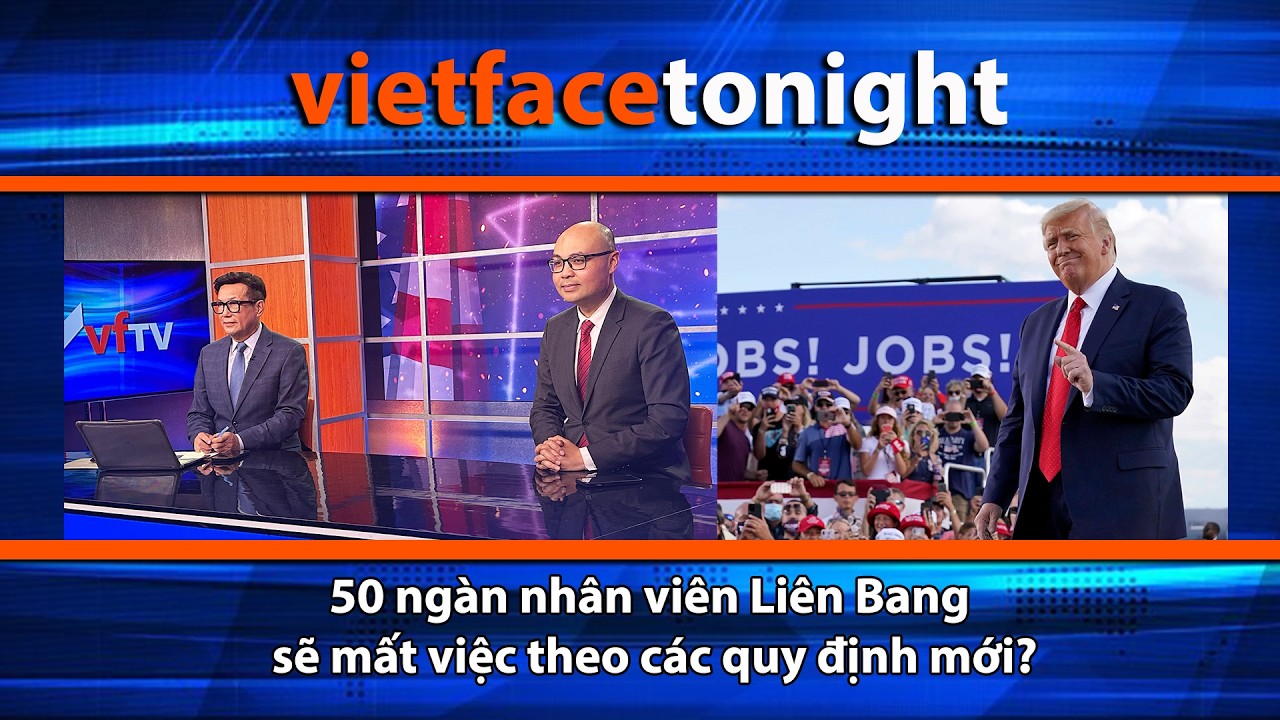 VF Tonight | 50 ngàn nhân viên Liên Bang sẽ mất việc theo các quy định mới? | 2/5/26