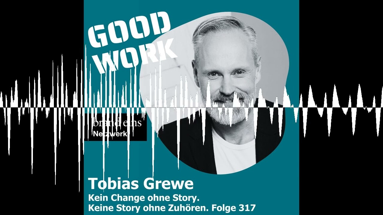 Kein Change ohne Story. Keine Story ohne Zuhören. Tobias Grewe (317)