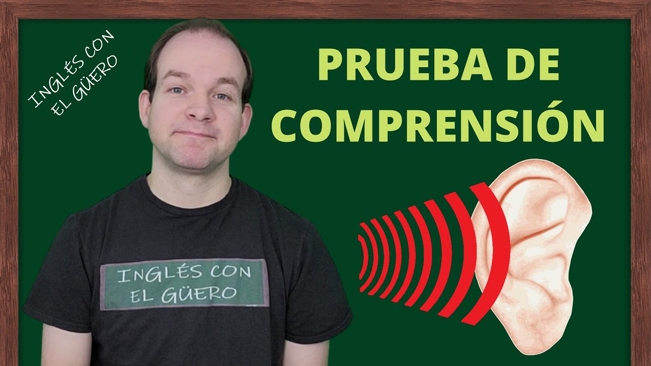 PRUEBA DE COMPRENSI&Oacute;N: comprueba tu nivel de comprensi&oacute;n en ingl&eacute;s
