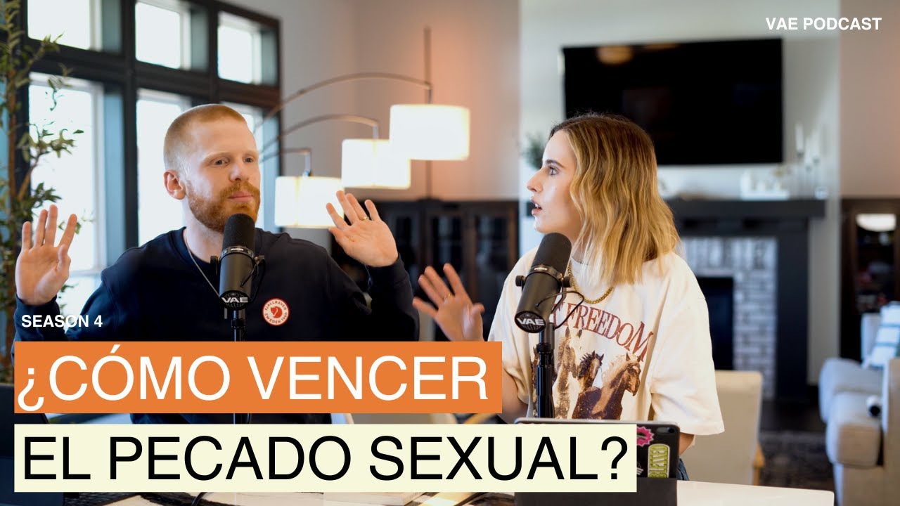 &iquest;C&oacute;mo vencer el pecado sexual? | VAE Podcast