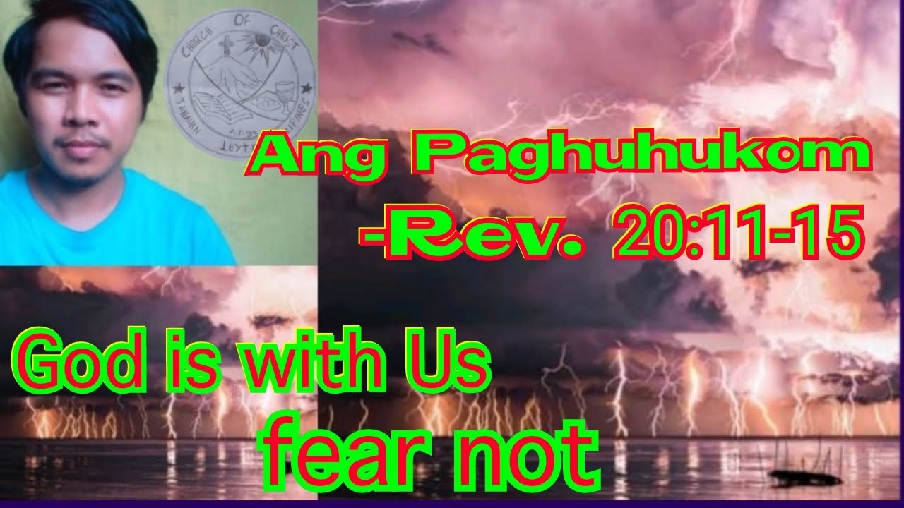 Ang Paghuhukom sa Katapusang Araw -Rev. 20:11-15 | Church of Christ Minister | Milbert M. Ayawan