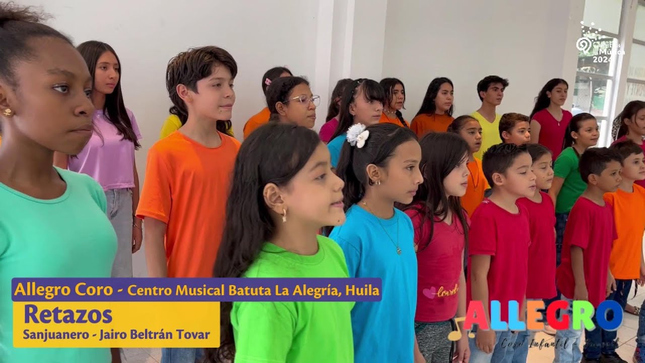 Retazos - Allegro Coro - Centro Musical La Alegría, Corporación Batuta Huila