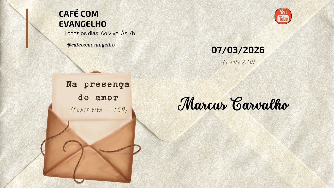 Café com Evangelho - 1 JOÃO, 2.10 | Na presença do amor