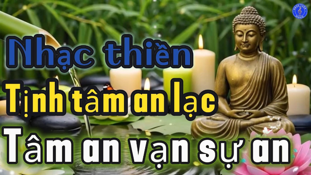 KHÚC NHẠC THIỀN, NHẠC PHẬT, TỊNH TÂM, NHẠC THƯ GIÃN, NHẠC PHẬT, TÂM THƯ GIÃN 194