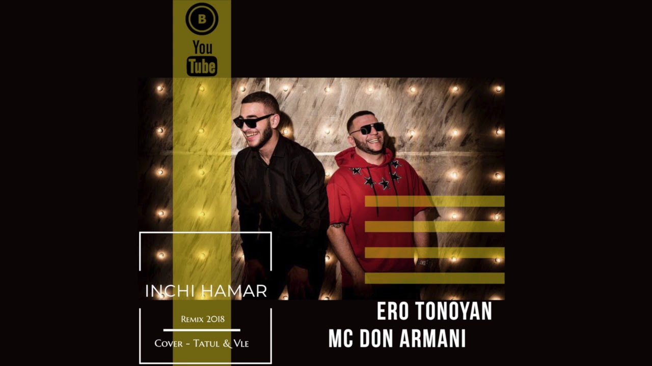 Ero Tonoyan & MC Don Armani - Inchi Hamar  (Remix)
