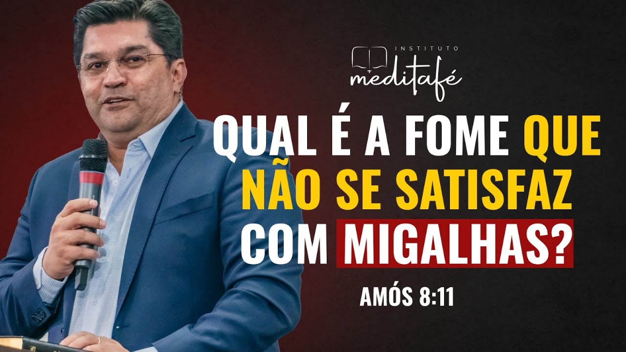 Amós 8:11 I Qual é a Fome que não se satisfaz com migalhas? - Pr. Juliano Francisco