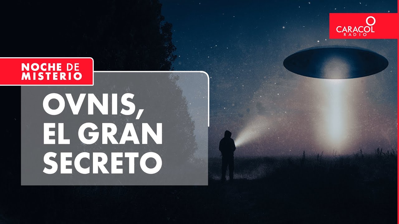 Noche de Misterio I Ovnis, el gran secreto | Caracol Radio