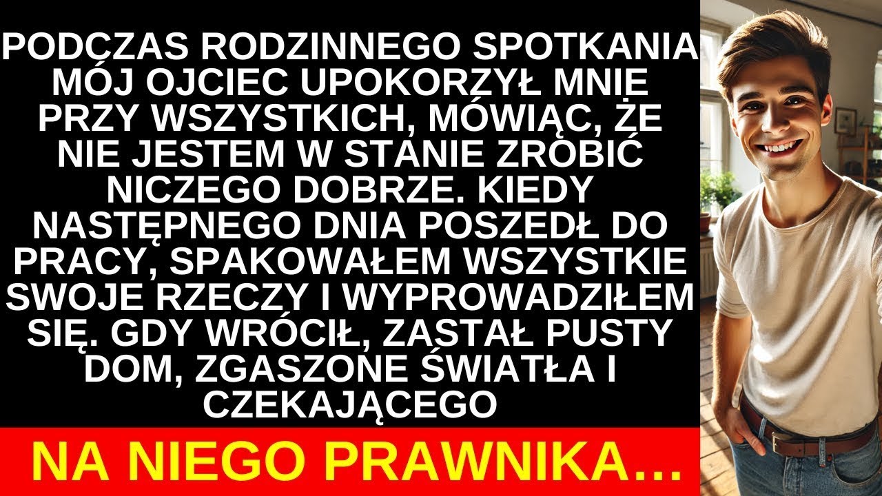 Ojciec mnie upokorzył przy rodzinie. Następnego dnia uciekłem i zostawiłem mu prawnika...