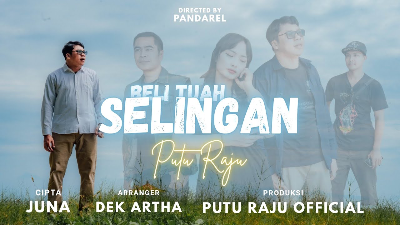 BELI TUAH SELINGAN-PUTU RAJU (OFFICIAL MUSIK VIDEO CLIP)