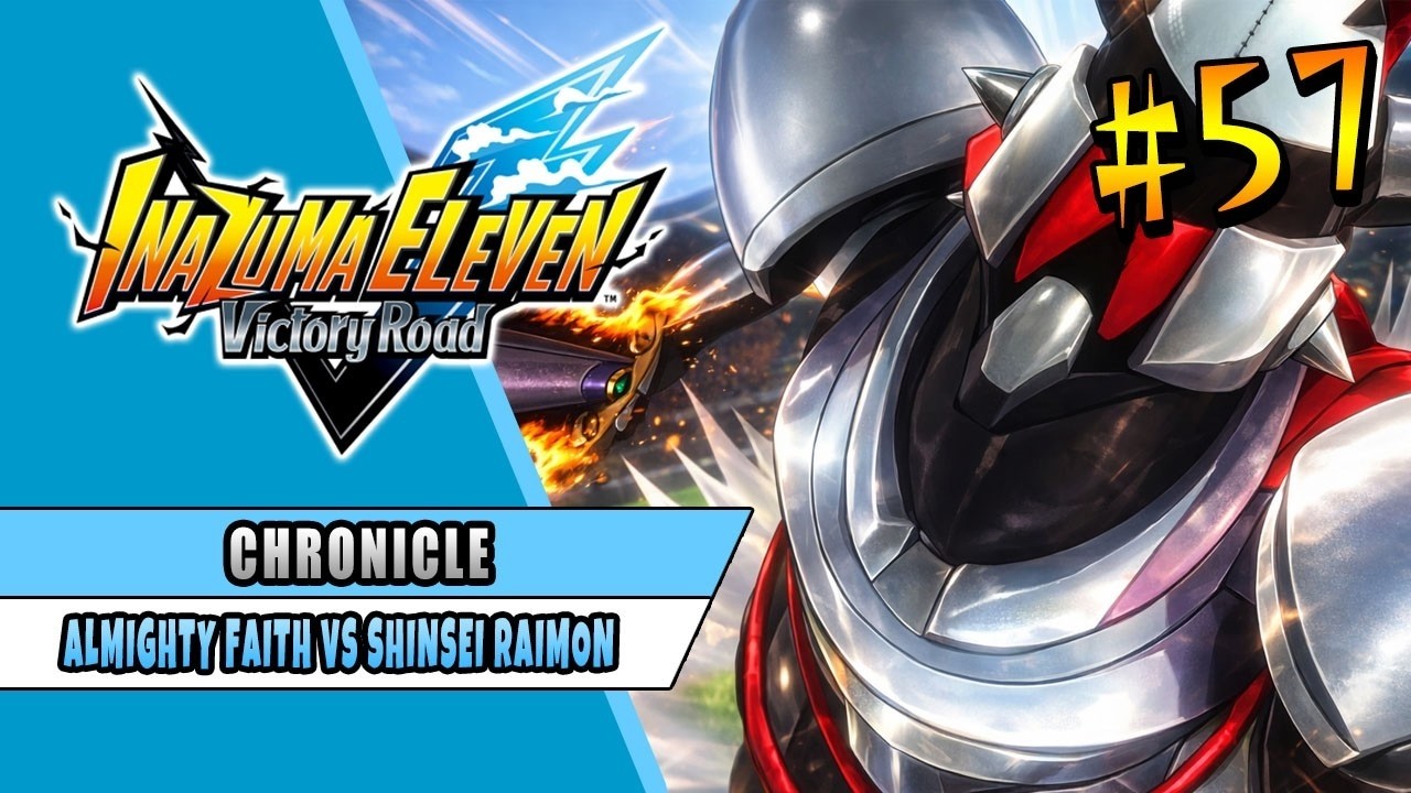 ALMIGHTY FAITH VS SHINSEI RAIMON | INAZUMA ELEVEN VICTORY ROAD | CHRONICLE MODE 57