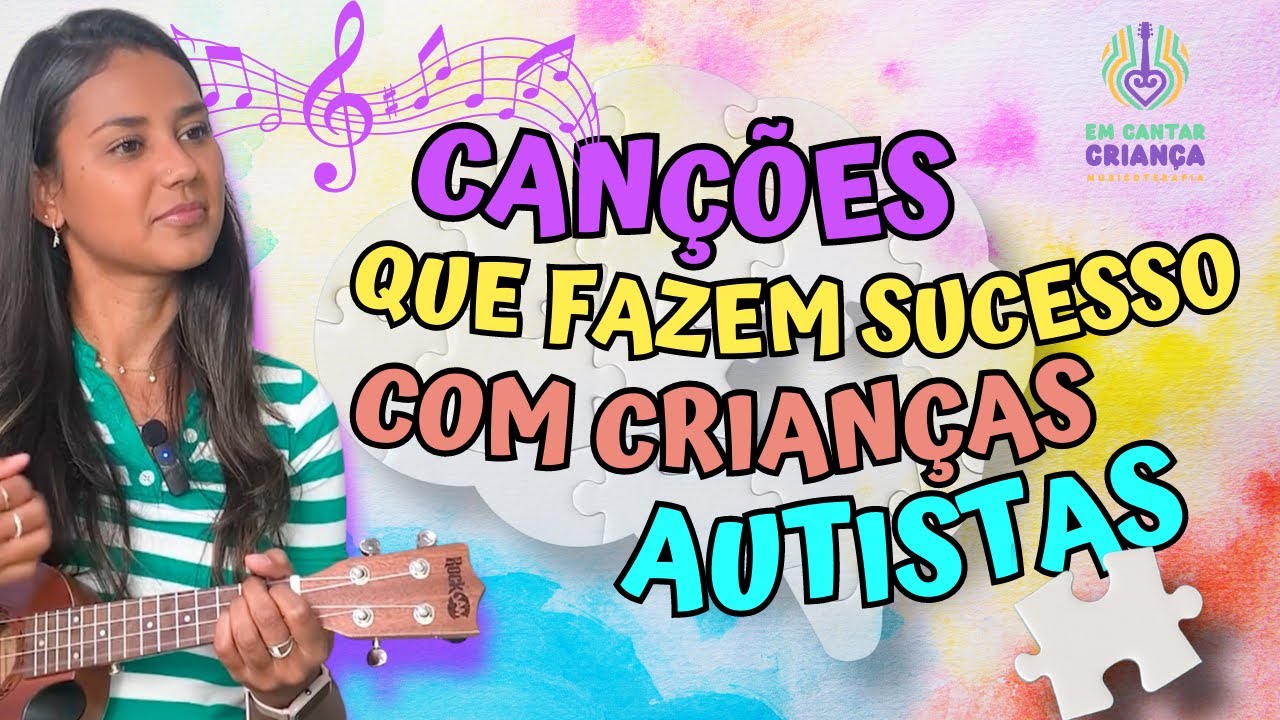 CANÇÕES PARA TRABALHAR COM CRIANÇA AUTISTA