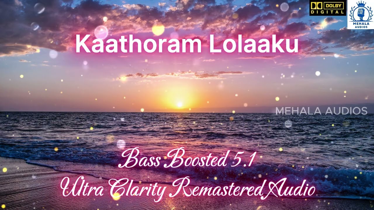 காதோரம் லோலாக்கு |  Kadhorum Lolakku | Bass Boosted Dolby 5.1 Audio Song