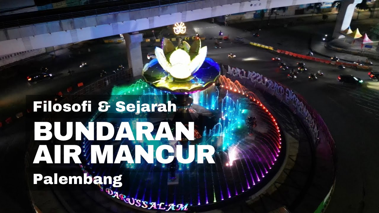 Bundaran Air Mancur Palembang | Apa Filosofi dan Sejarah yang tersimpan