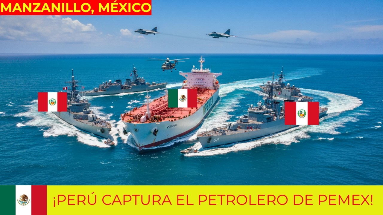 Perú Capturó un Petrolero de PEMEX — La Armada de México Respondió con Fuego Total