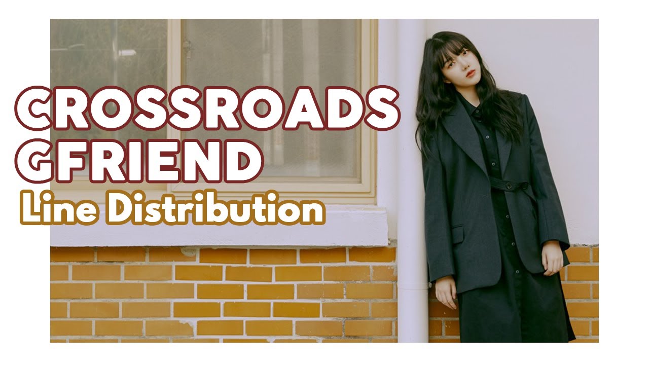 Gfriend - Crossroads 교차로 || Line Distribution