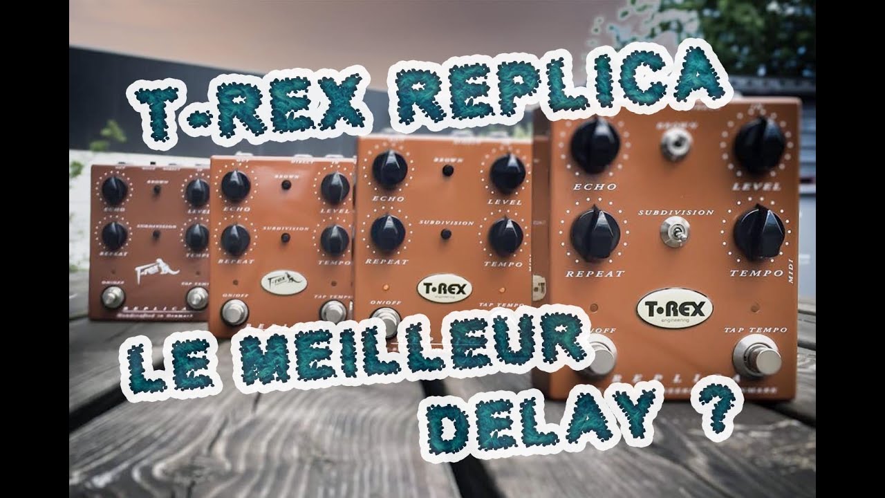 T-REX REPLICA : LE MEILLEUR DELAY ?