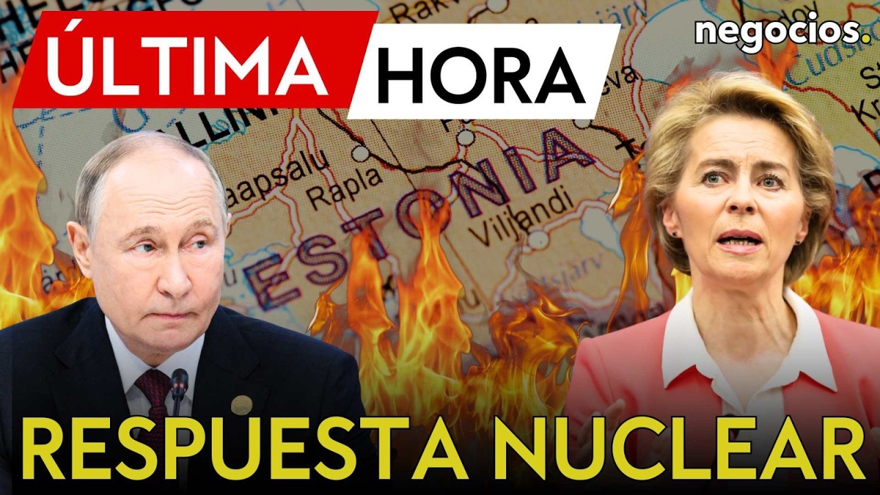 ÚLTIMA HORA | Rusia advierte de una respuesta nuclear si Estonia alberga armas de la OTAN