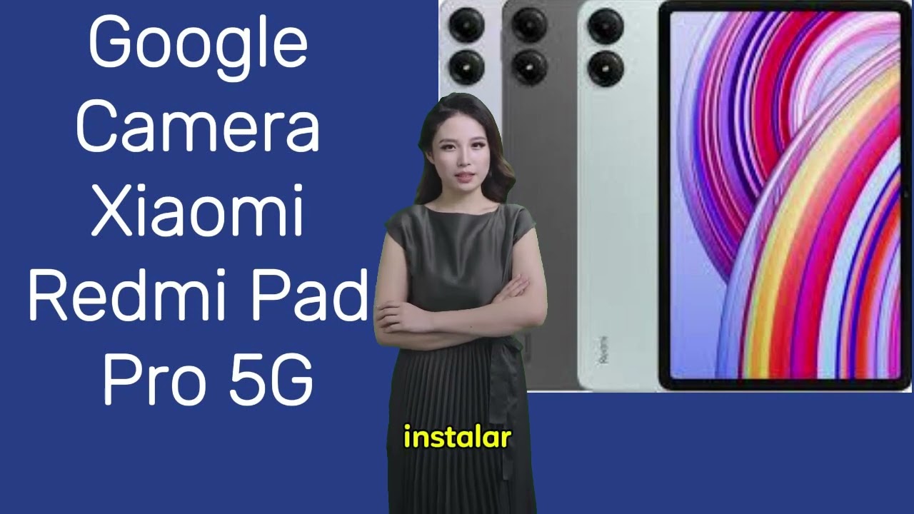 Transforme seu Xiaomi Redmi Pad Pro 5G com a Câmera do Google