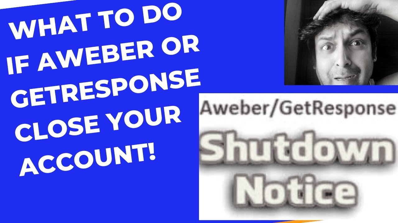 What to do if Aweber or Getresponse Close Your Account! How to Protect Your Email Marketing Business