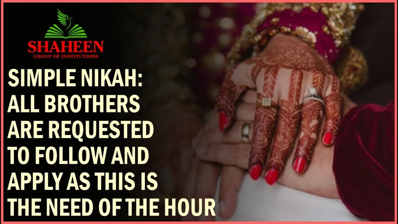 Simple Nikah : All brothers are requested to follow and apply as this is the need of the hour
