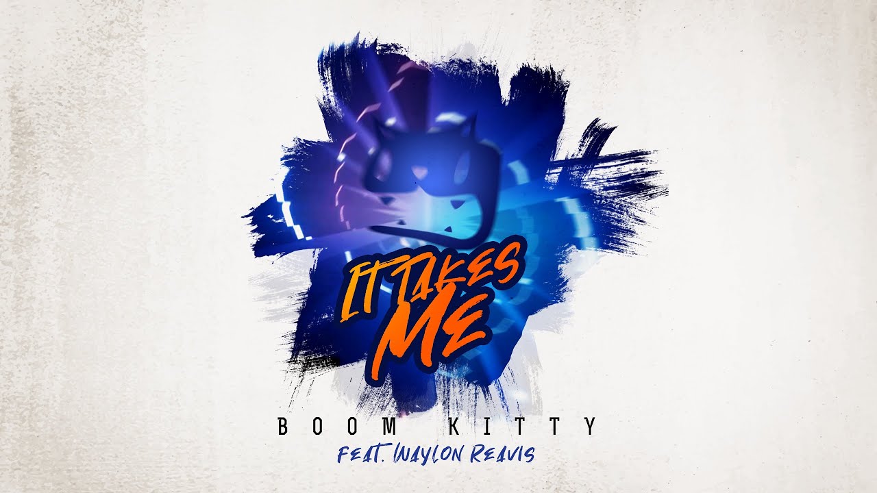 Boom Kitty - It Takes Me (feat. Waylon Reavis) [Beat Saber OST 4]