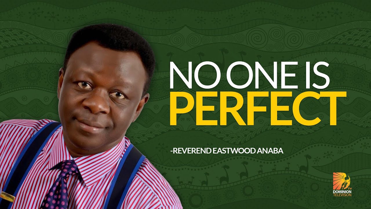 No One is Perfect - Reverend Eastwood Anaba